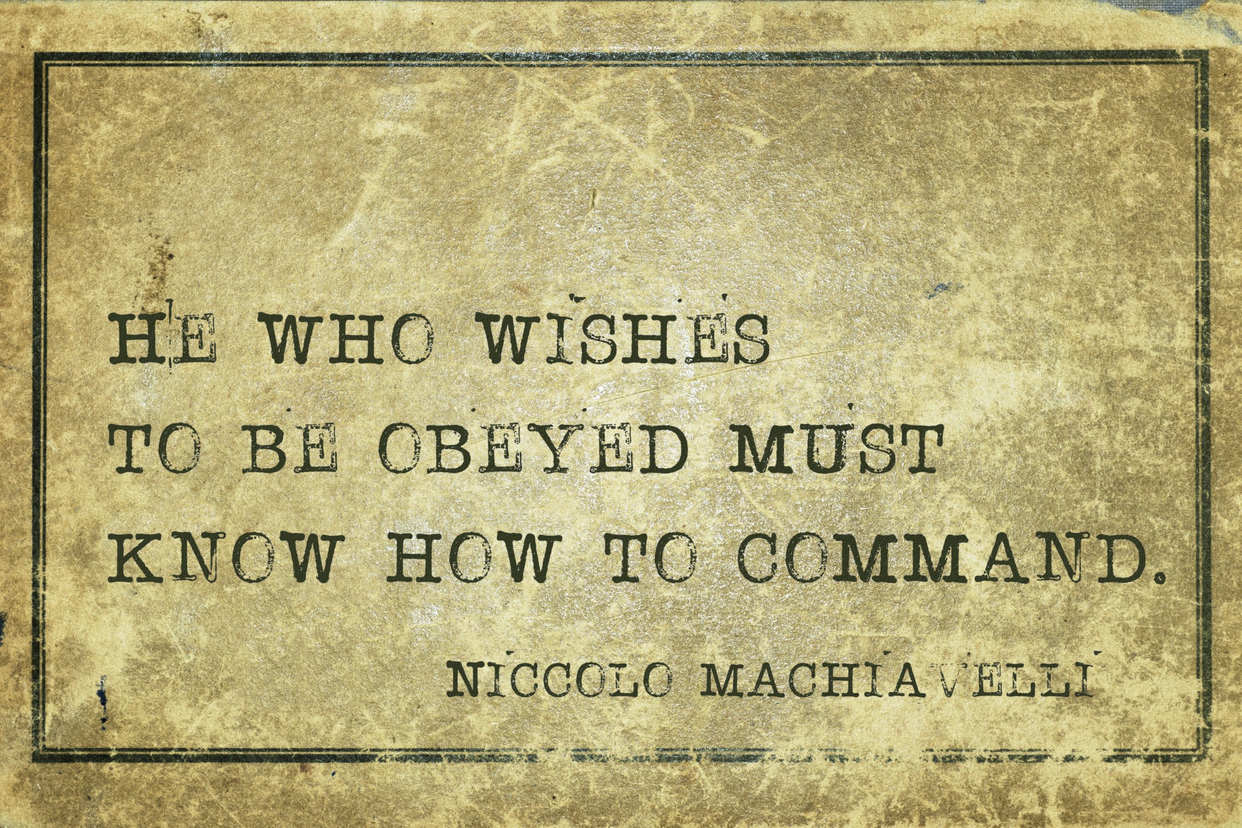 He who wishes to be obeyed must know how to command - ancient Italian philosopher Niccolo Machiavelli quote. Depositphotos.
